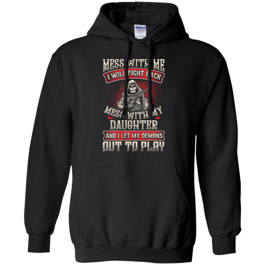 Mess With My Daughter Hoodie