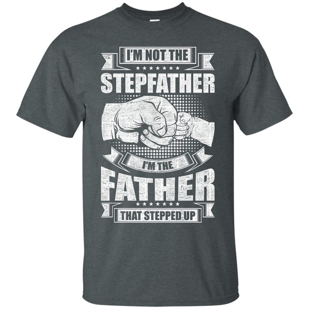 Father That Stepped Up T-Shirt