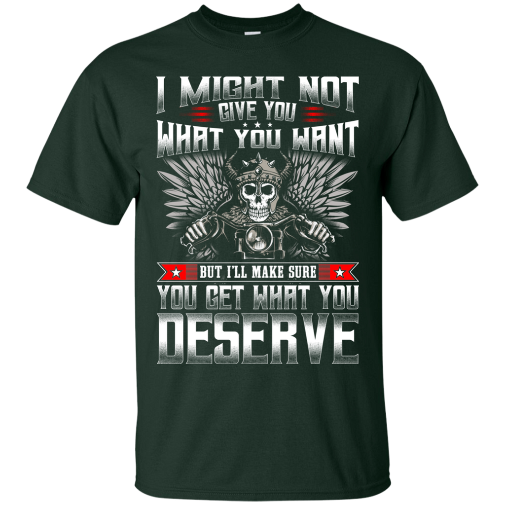 What You Deserve T-Shirt