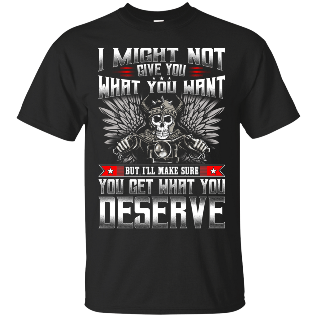 What You Deserve T-Shirt
