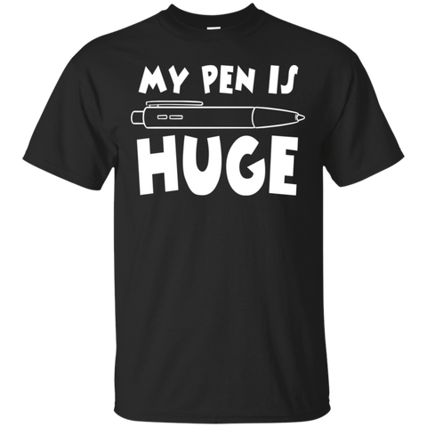 Image of My Pen Is Huge T-Shirt
