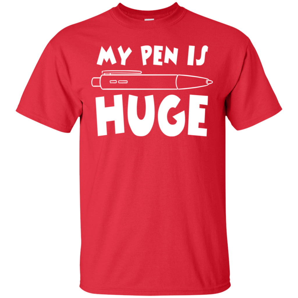 My Pen Is Huge T-Shirt
