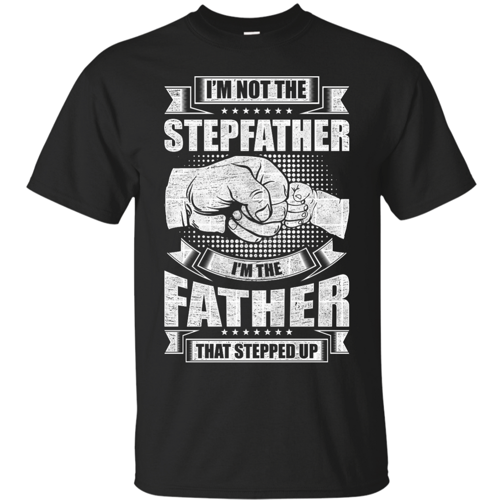 Father That Stepped Up T-Shirt