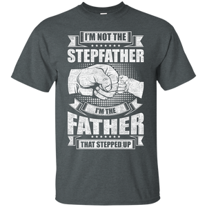 Father That Stepped Up T-Shirt