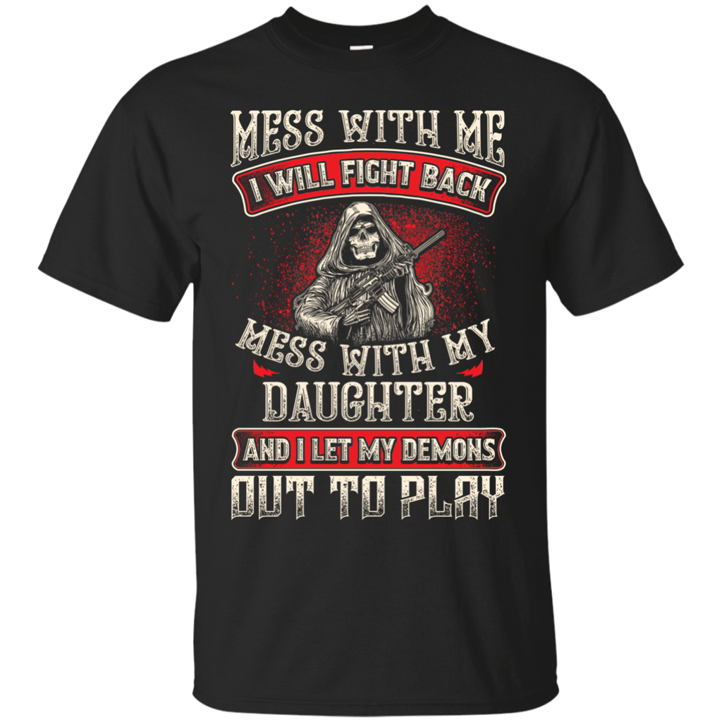 Mess With My Daughter Shirt