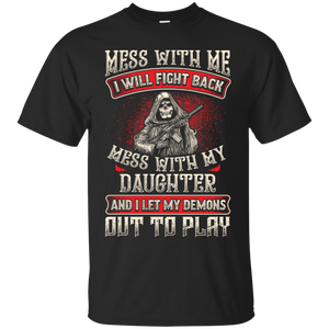 Mess With My Daughter Shirt