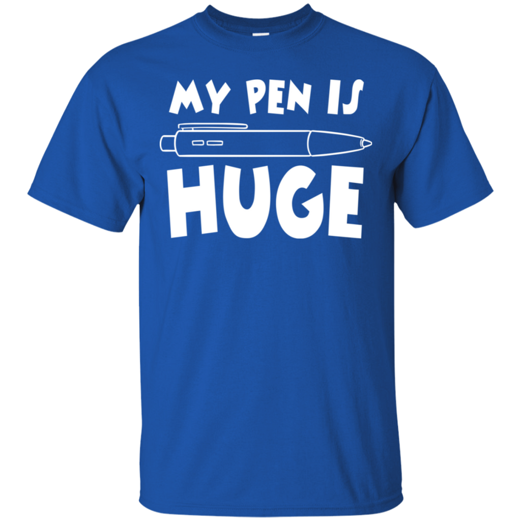My Pen Is Huge T-Shirt