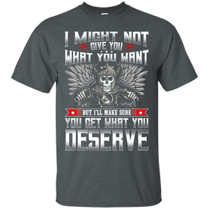 What You Deserve T-Shirt