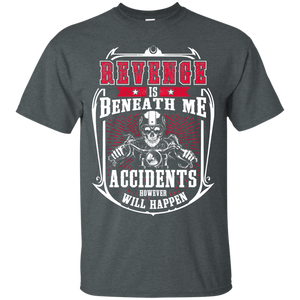 Revenge Is Beneath Me Shirt