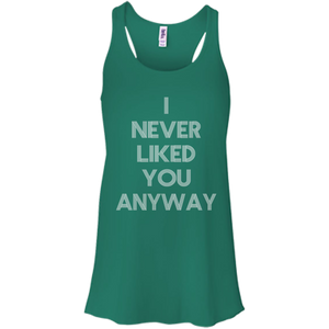 I Never Like You Flowy Racerback Tank