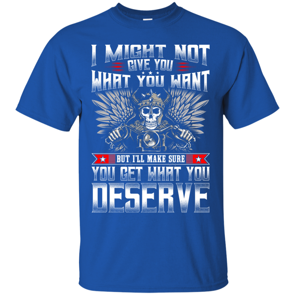 What You Deserve T-Shirt
