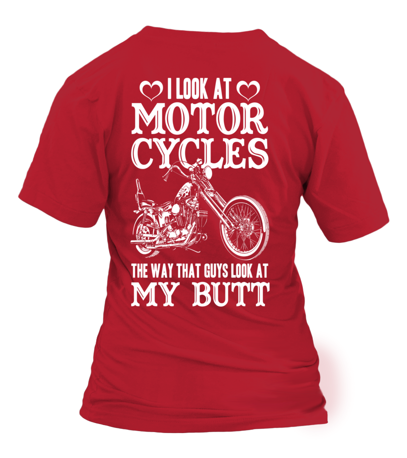 I Look At Motorcycles Shirt