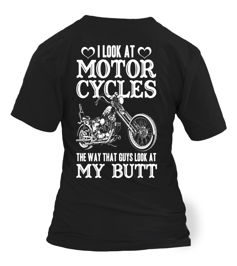 I Look At Motorcycles Shirt