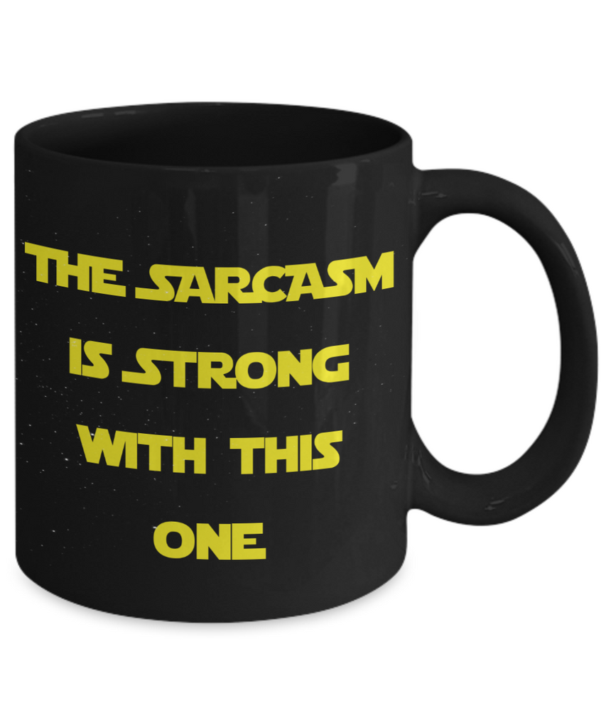 Funny Mug - The Sarcasm Is Strong With One