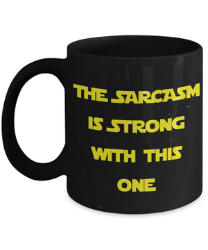 Funny Mug - The Sarcasm Is Strong With One