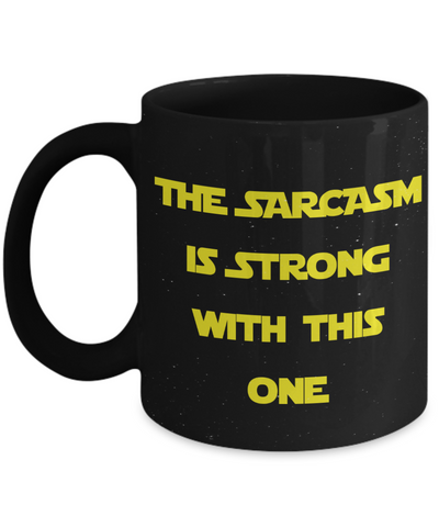 Image of Funny Mug - The Sarcasm Is Strong With One